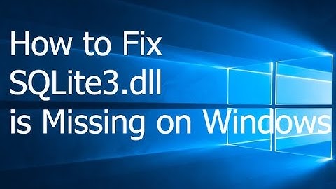 How to Fix SQLite3.dll is Missing on Windows