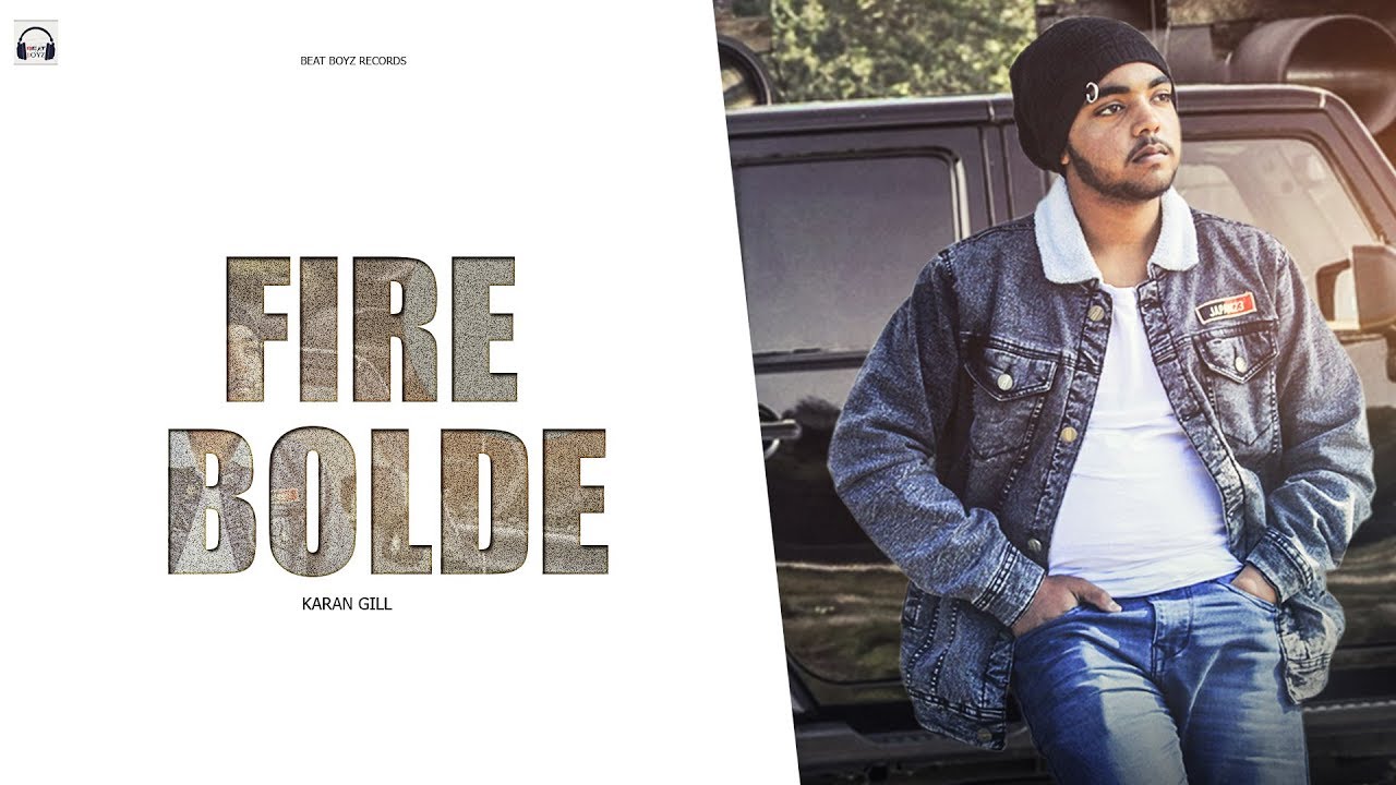 Fire Bolde (Full Song) Karan Gill | Latest Punjabi Songs 2020 | Beat Boyz Records