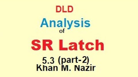 (E)DLD(M) 5.3(1) || SR Latch (using NOR gates) || Analysis of SR Latch ||