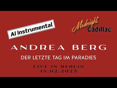 ANDREA BERG Der letzte Tag im Paradies (Live in Berlin, 15.02.2025) (AI Instrumental)