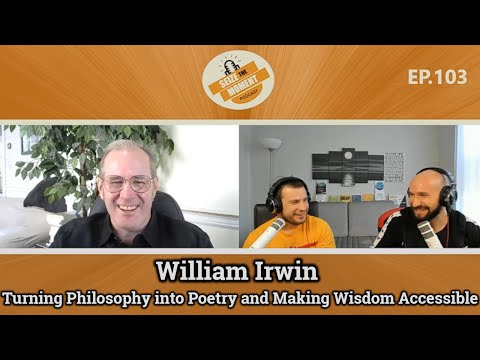 William Irwin: Turning Philosophy into Poetry and Making Wisdom Accessible | STM Podcast #103