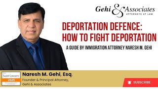 How to Fight Deportation: Attorney Naresh Gehi Explains Deportation Defense | NYC Immigration Lawyer