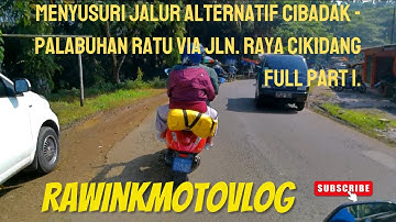 Jalur alternatif Cibadak - Palabuhan Ratu via Cikidang, Sukabumi. Part 1 @rawinkmotovlog4814