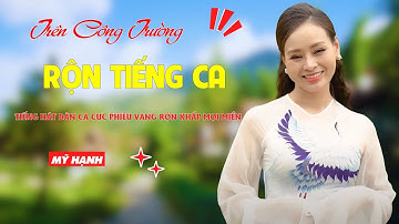 Trên Công Trường Rộn Tiếng Ca - Tiếng Hát Dân Ca Cực Phiêu Vang Rộn Khắp Mọi Miền - Mỹ Hạnh