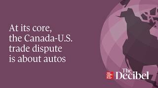 At its core, the Canada-U.S. trade dispute is about autos