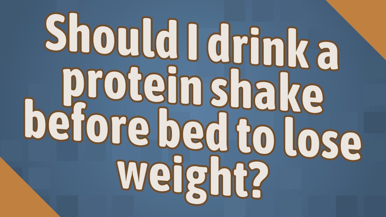 Should I drink a protein shake before bed to lose weight? YouTube