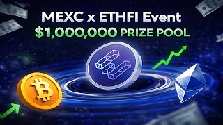 🎟️ MEXC ETHFI Event | Great Promotions | $1,000,000 Prize