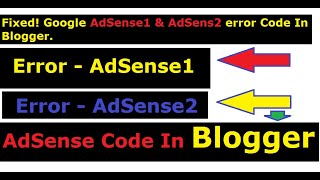 How to Fix Google AdSense1 & AdSens2 error Code In Blogger Website  Google Adsense Code in Blogger.