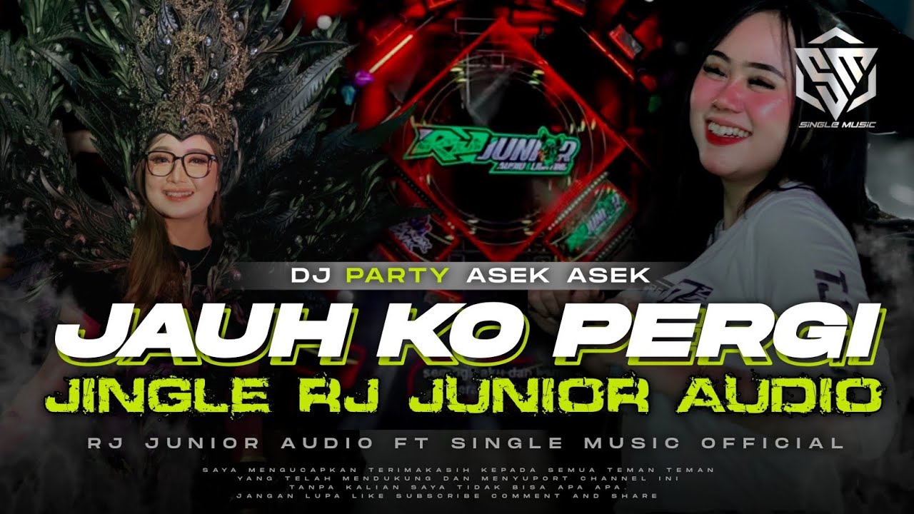 DJ JAUH KO PERGI JINGLE RJ JUNIOR AUDIO ASEK BUAT KARNAVAL BY SINGLE MUSIC
