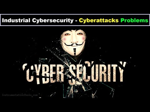 Industrial Cybersecurity - Cyberattacks and Problems