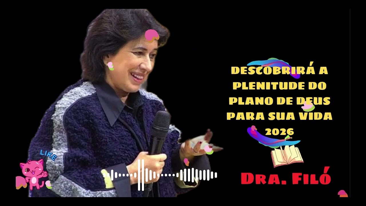 O QUE 2026 TEM PARA VOCÊ  DESCOBRIRÁ A PLENITUDE DO PLANO DE DEUS PARA SUA VIDA!   Dra  Filó 2026