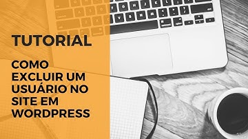 como excluir um usuário no site em wordpress