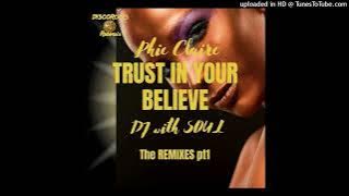 Trust in Your Believe (Dj with Soul Horny Remix) Phie Claire