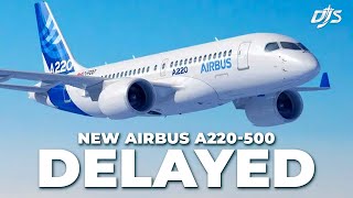 New Airbus A220 Delayed
