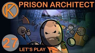Prison Architect | FOOD ISSUES - Ep. 27 | Let's Play Prison Architect Gameplay