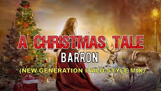 Barron - A Christmas Tale New-Generation Italo-Style Mix - A Barron Composition