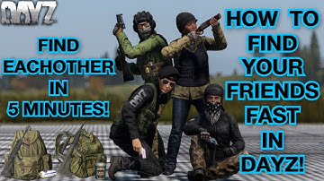 How To FIND YOUR FRIENDS FAST In DayZ! - PC/PS/Xbox