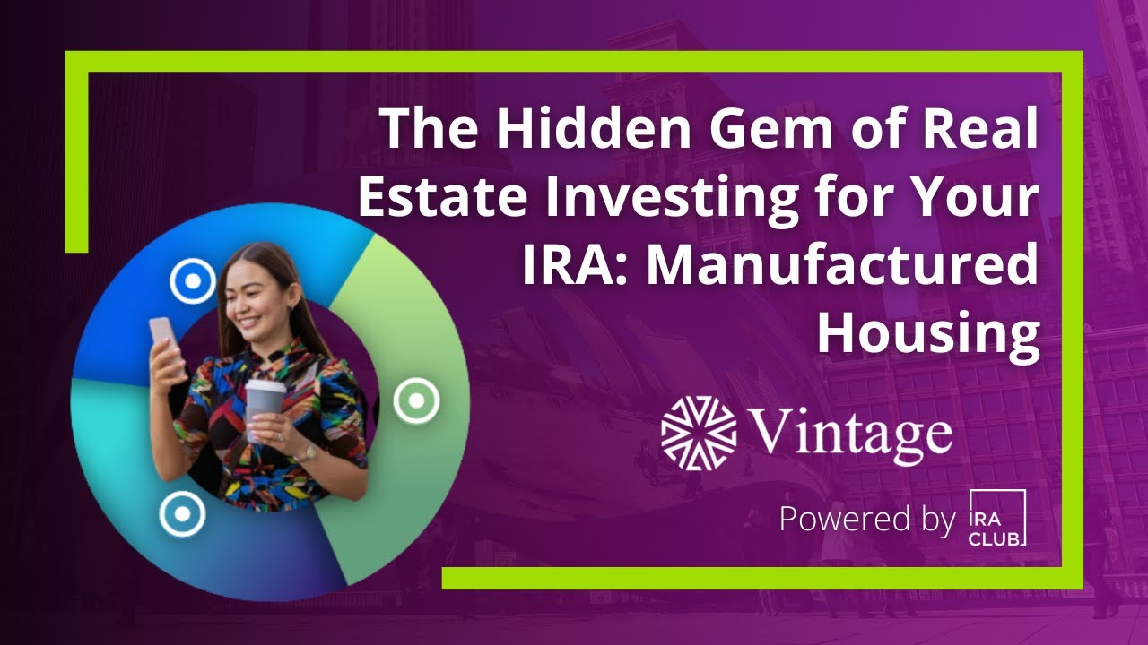 The Hidden Gem of Real Estate Investing For Your IRA: Manufactured ...