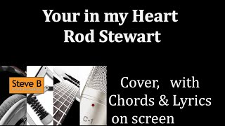 You're in my heart- Rod Stewart  - Guitar - Chords & Lyrics Cover- by Steve.B chords