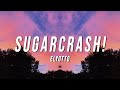 ElyOtto - SugarCrash! (Lyrics) [10 Hours]