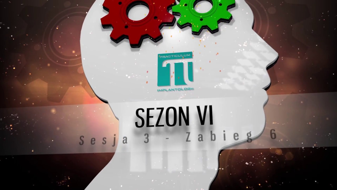 PRACTICULUM IMPLANTOLOGII SEZON VI  SESJA 3  ZABIEG 6