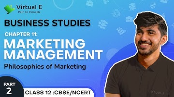 Class 12 Business Studies Chapter 11 | Marketing Management | Part 2 - Philosophies of Marketing