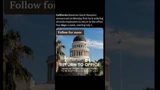 Gov. Newsom orders state workers to return to office 4 days a week. #shorts #youtube #youtubeshorts
