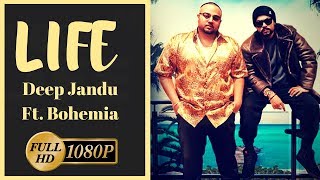 Life | Deep Jandu Feat Bohemia | Lyrics | Latest Punjabi Songs 2018