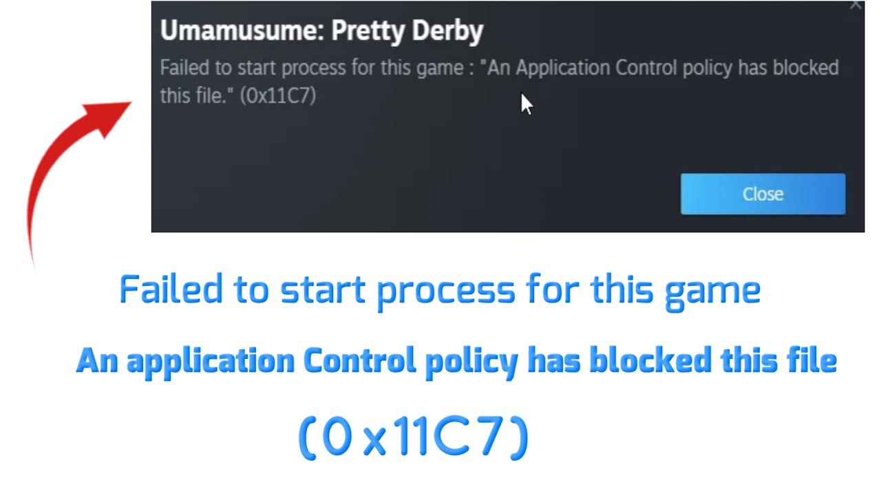 Application Control Blue Error Failed to start process for this game An application Control policy has ...