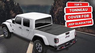 Top 5: Best Tonneau Cover For Jeep Gladiator 2024