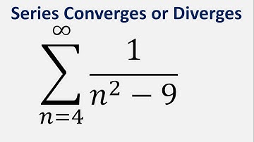 Limit Comparison Test | Series Converges or Diverges | Sum 1/(n^2 - 9) , n=4 to infinity