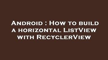 Android : How to build a horizontal ListView with RecyclerView