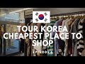 CHEAPEST PLACE TO SHOP IN KOREA | TOUR KOREA EP6