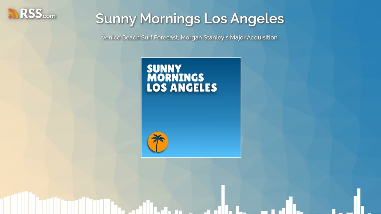Venice Beach Surf Forecast, Morgan Stanley's Major Acquisition