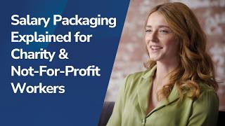 Salary Packaging Explained for Charity and Not For Profit Workers