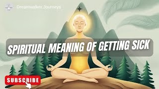 Exploring the Spiritual Meaning of Getting Sick