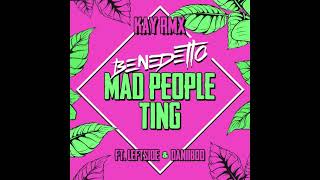 Benedetto ft. Leftside & Daniiboo - Mad People Ting (KAY Remix)