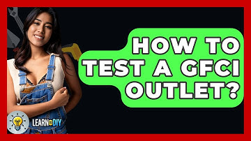 How To Test A GFCI Outlet? - LearnToDIY360.com