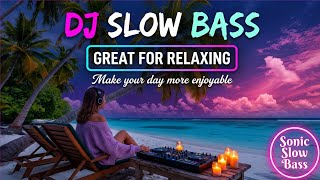 DJ SLOW BASS 2026 🎧 BEST SLOW BASS REMIX VIRAL 2026 | RELAXING MUSIC, CHILL VIBES & BEACH SUNSET