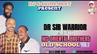 DR SIR WARRIOR AND HIS ORIENTAL BROTHERS OLD SCHOOL VOL 1 BY DJ S SHINE BEST