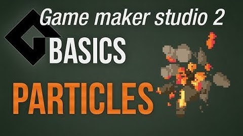 🔴Game Maker Studio 2 | Basics - Particles: Essential game magic
