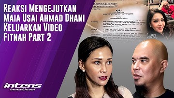 Reaksi Maia usai Ahmad Dhani Keluarkan Video Fitnah Part 2 | Intens Investigasi | Eps 5445