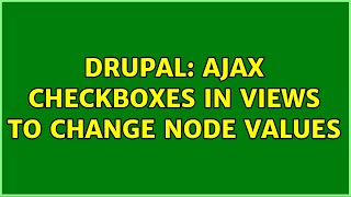 Drupal: AJAX checkboxes in Views to change node values (2 Solutions!!)