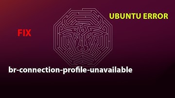 UBUNTU FIX: br-connection-profile-unavailable