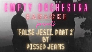 Pissed Jeans - False Jesii, Part 2 (KARAOKE)