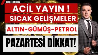 Acil Yayın Altın Gümüşte Ve Petrolde Pazartesi