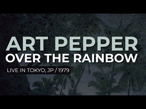 Art Pepper - Over The Rainbow (Official Audio) - Live in Tokyo, Japan / 1979