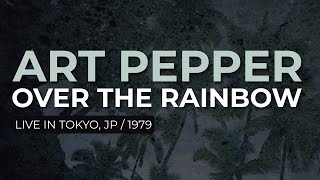 アート・デザイン・音楽 THA ART ofgetting over Art Pepper - Over The Rainbow (Official Audio) - Live in Tokyo