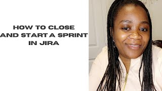 How to close and start a sprint in Jira