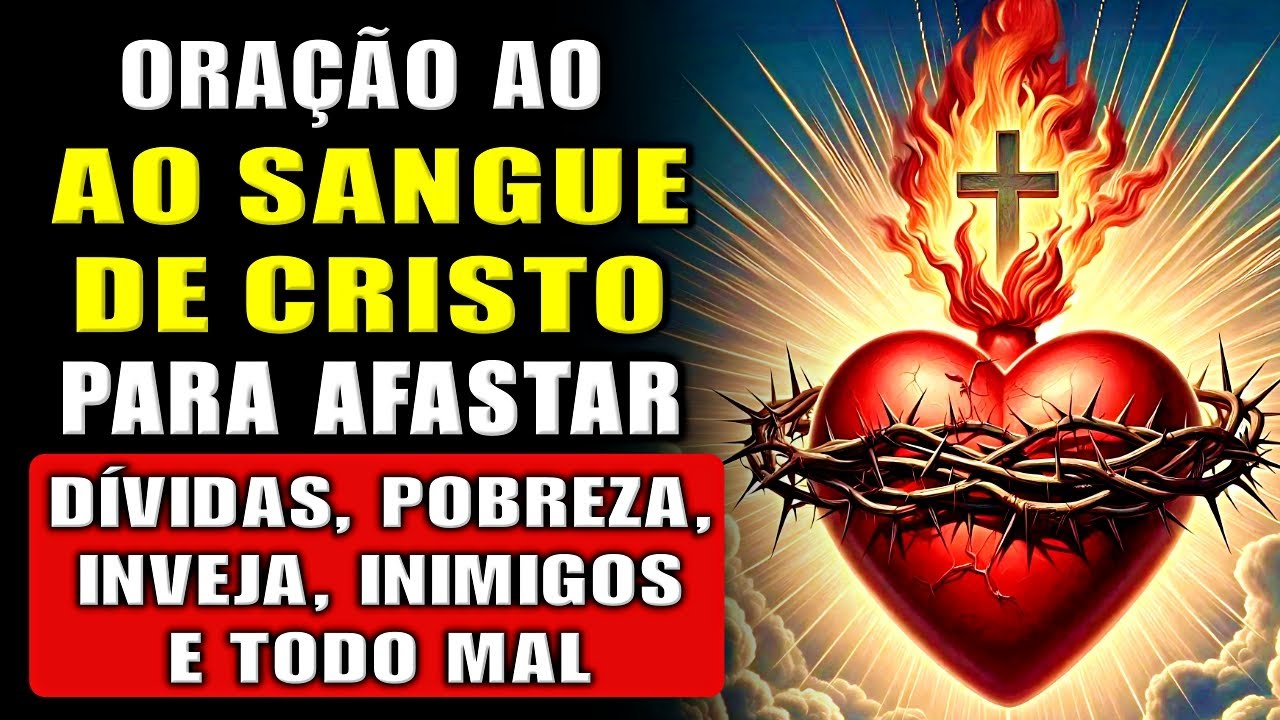 ⭐ORAÇÃO AO SANGUE DE CRISTO: para INICIAR O MÊS REMOVENDO INVEJA, POBREZA, DÍVIDAS E ENFERMIDADES.